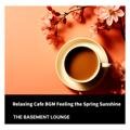 Relaxing Cafe Bgm Feeling the Spring Sunshine The Basement Lounge