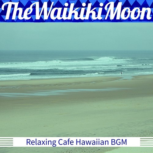 Relaxing Cafe Hawaiian Bgm The Waikiki Moon