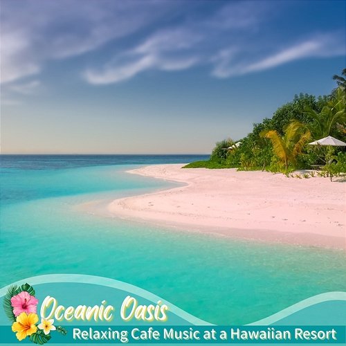 Relaxing Cafe Music at a Hawaiian Resort Oceanic Oasis