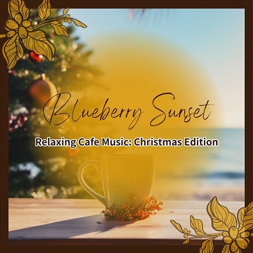 Relaxing Cafe Music: Christmas Edition Blueberry Sunset