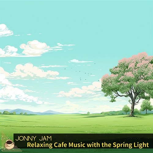Relaxing Cafe Music with the Spring Light Jonny Jam