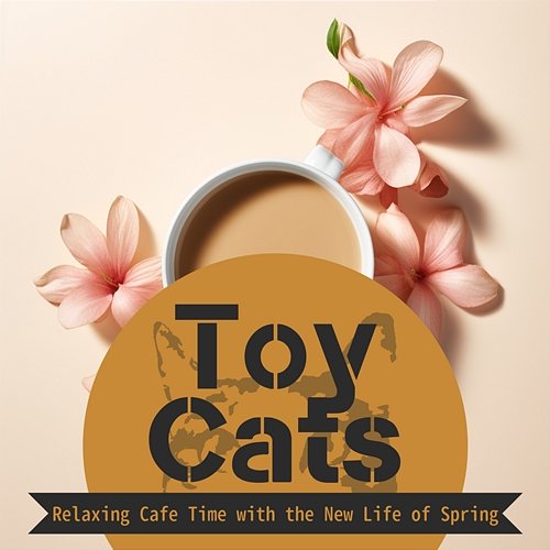 Relaxing Cafe Time with the New Life of Spring Toy Cats