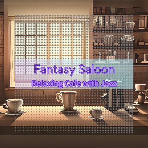 Relaxing Cafe with Jazz Fantasy Saloon