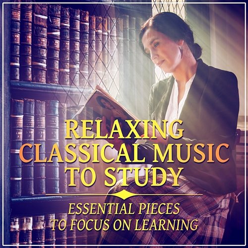 Relaxing Classical Music to Study: Essential Pieces to Focus on Learning, Enhance Concentration, Improve Memory, Increase Brain Power Power String Band
