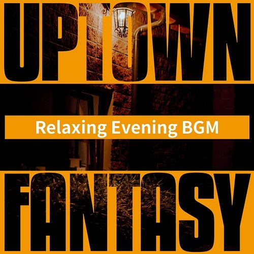 Relaxing Evening Bgm Uptown Fantasy