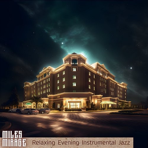 Relaxing Evening Instrumental Jazz Miles Mirage