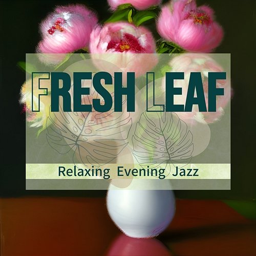 Relaxing Evening Jazz Fresh Leaf