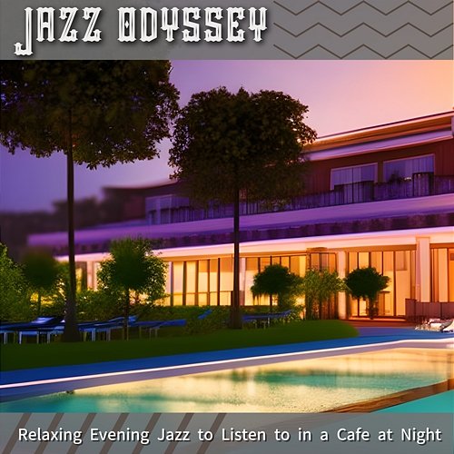 Relaxing Evening Jazz to Listen to in a Cafe at Night Jazz Odyssey