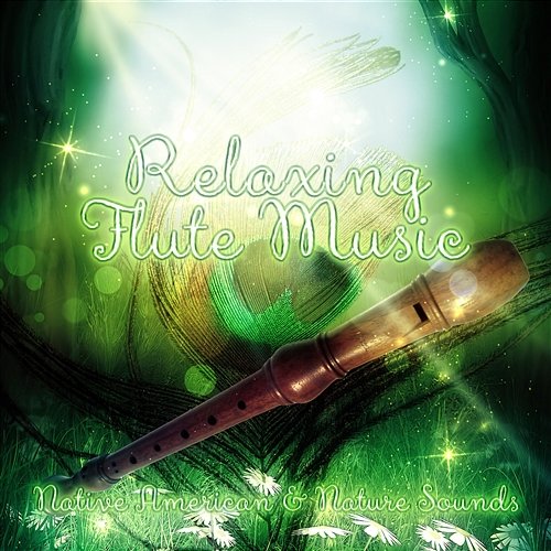 Relaxing Flute Music: Native American & Nature Sounds for Relaxation & Meditation, SPA & Wellness, Massage, Reiki & Yoga Asian Flute Music Oasis
