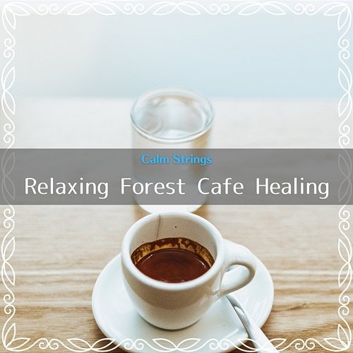 Relaxing Forest Cafe Healing Calm Strings