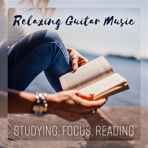 Relaxing Guitar Music - Studying, Focus, Reading Motivation Songs Academy