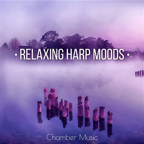 Relaxing Harp Moods – Classical Calm with Harp Music, Chamber and Timeless Sounds Mischa Calas