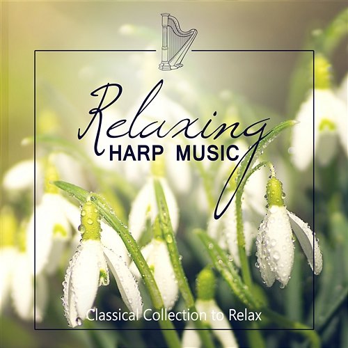 Relaxing Harp Music – Classical Collection to Relax, Mozart & Clementi Compositions Leonardo Remes