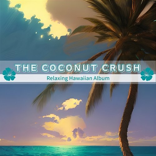 Relaxing Hawaiian Album The Coconut Crush