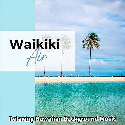 Relaxing Hawaiian Background Music Waikiki Air