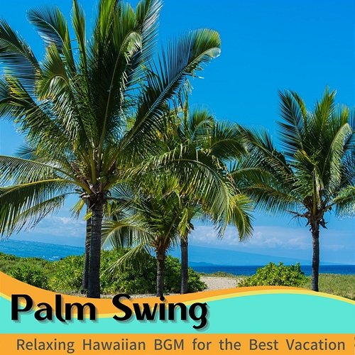 Relaxing Hawaiian Bgm for the Best Vacation Palm Swing