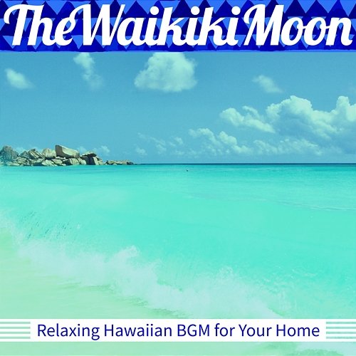 Relaxing Hawaiian Bgm for Your Home The Waikiki Moon