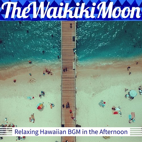 Relaxing Hawaiian Bgm in the Afternoon The Waikiki Moon