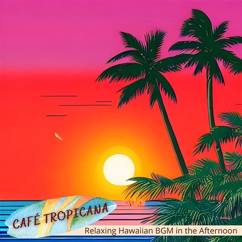 Relaxing Hawaiian Bgm in the Afternoon Café Tropicana