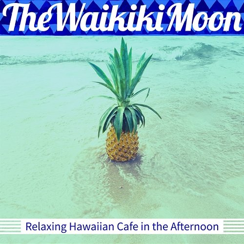 Relaxing Hawaiian Cafe in the Afternoon The Waikiki Moon