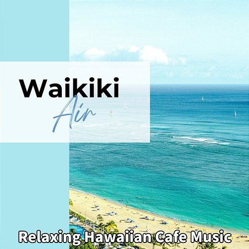 Relaxing Hawaiian Cafe Music Waikiki Air