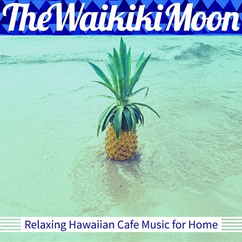 Relaxing Hawaiian Cafe Music for Home The Waikiki Moon