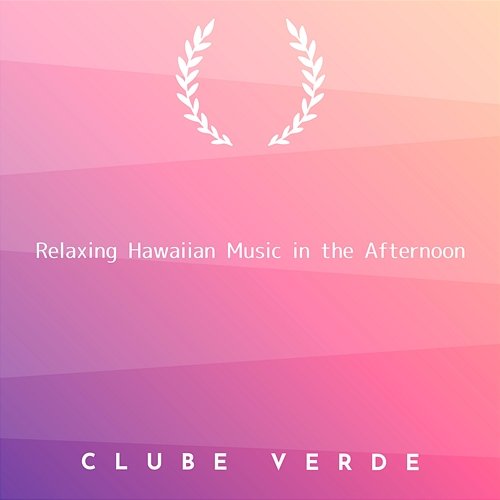 Relaxing Hawaiian Music in the Afternoon Clube Verde