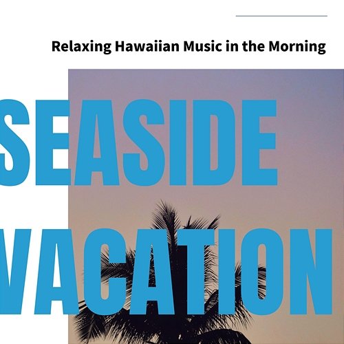 Relaxing Hawaiian Music in the Morning Seaside Vacation