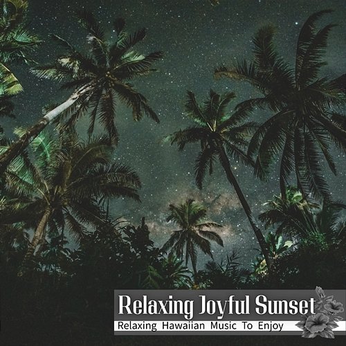 Relaxing Hawaiian Music to Enjoy Relaxing Joyful Sunset