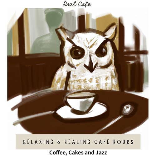 Relaxing & Healing Cafe Hours - Coffee, Cakes and Jazz Owl Cafe