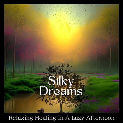 Relaxing Healing in a Lazy Afternoon Silky Dreams