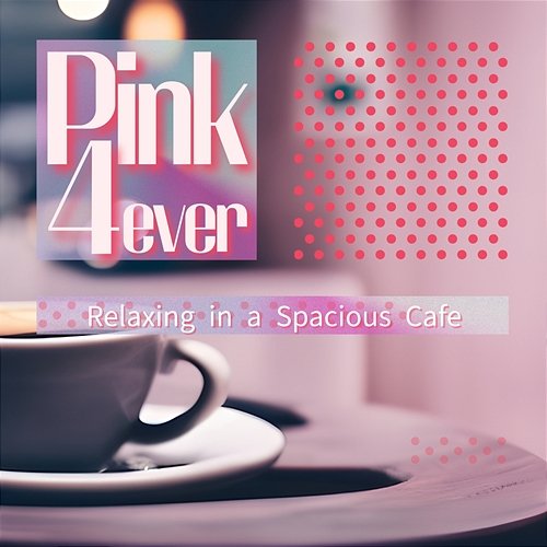 Relaxing in a Spacious Cafe Pink 4ever