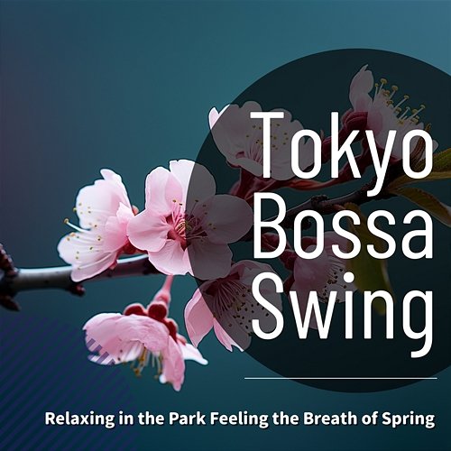 Relaxing in the Park Feeling the Breath of Spring Tokyo Bossa Swing