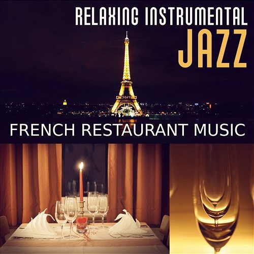 Relaxing Instrumental Jazz: French Restaurant Music, Italian Chill Lounge, Dinner Party Backgroung Collection Relaxing Piano Jazz Music Ensemble