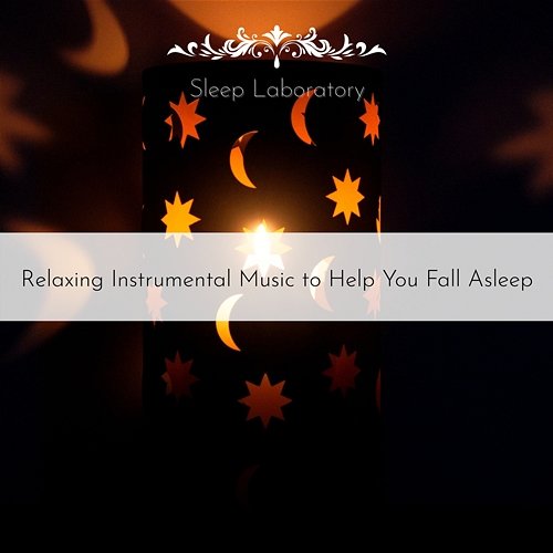 Relaxing Instrumental Music to Help You Fall Asleep Sleep Laboratory