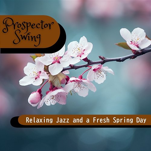 Relaxing Jazz and a Fresh Spring Day Prospector Swing