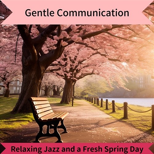 Relaxing Jazz and a Fresh Spring Day Gentle Communication