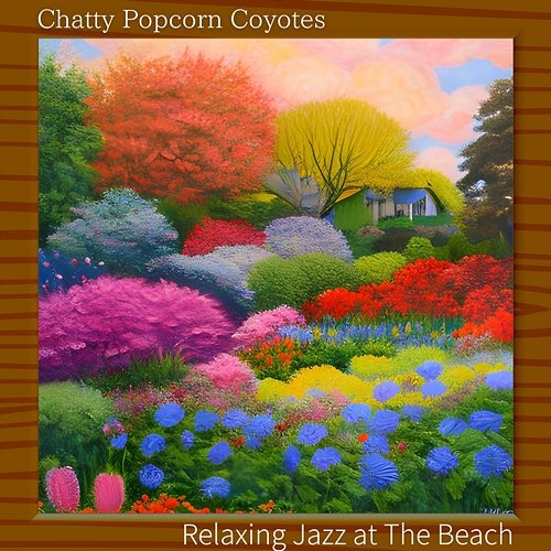 Relaxing Jazz at the Beach Chatty Popcorn Coyotes