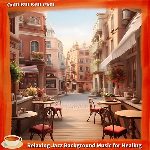 Relaxing Jazz Background Music for Healing Quill Bill Still Chill