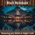 Relaxing Jazz Bgm at Night Cafe Black Notebook