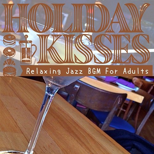 Relaxing Jazz Bgm for Adults Holiday Kisses