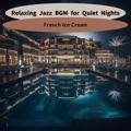 Relaxing Jazz Bgm for Quiet Nights French Ice Cream