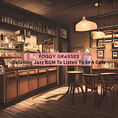 Relaxing Jazz Bgm to Listen to in a Cafe Foggy Grasses