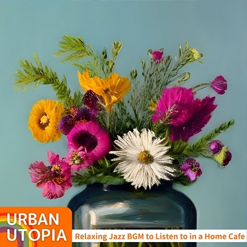 Relaxing Jazz Bgm to Listen to in a Home Cafe Urban Utopia