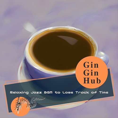 Relaxing Jazz Bgm to Lose Track of Time Gin Gin Hub
