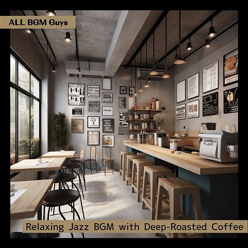 Relaxing Jazz Bgm with Deep-roasted Coffee ALL BGM Guys