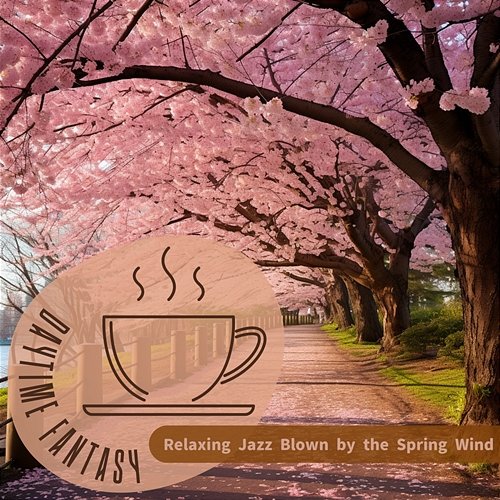 Relaxing Jazz Blown by the Spring Wind Daytime Fantasy