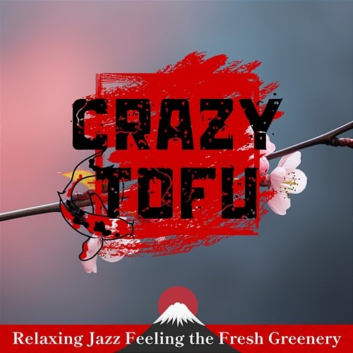 Relaxing Jazz Feeling the Fresh Greenery Crazy Tofu