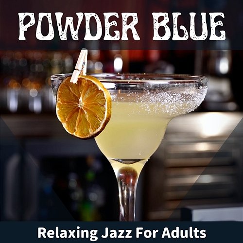 Relaxing Jazz for Adults Powder Blue