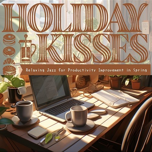 Relaxing Jazz for Productivity Improvement in Spring Holiday Kisses